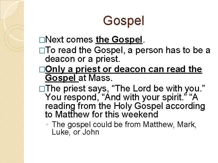 Gospel �Next comes the Gospel. �To read the Gospel, a person has to be