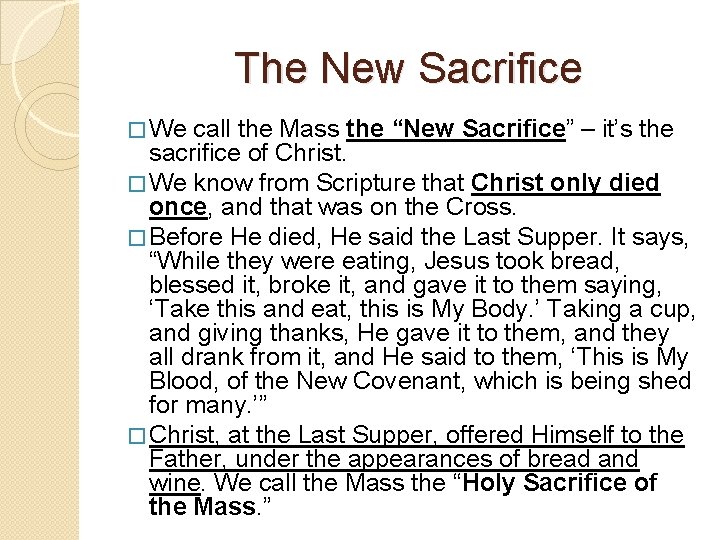 The New Sacrifice � We call the Mass the “New Sacrifice” – it’s the