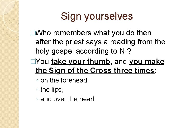 Sign yourselves �Who remembers what you do then after the priest says a reading