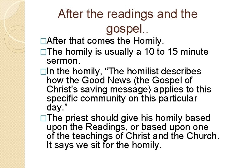 After the readings and the gospel. . �After that comes the Homily. �The homily