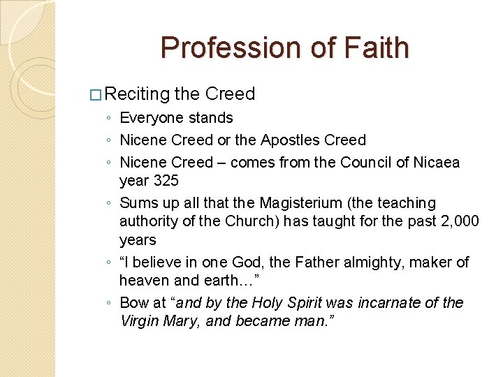 Profession of Faith � Reciting the Creed ◦ Everyone stands ◦ Nicene Creed or