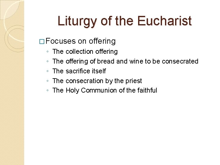 Liturgy of the Eucharist � Focuses ◦ ◦ ◦ on offering The collection offering