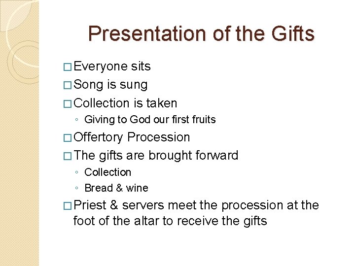 Presentation of the Gifts � Everyone sits � Song is sung � Collection is