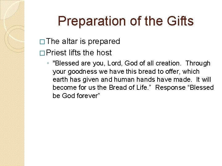 Preparation of the Gifts � The altar is prepared � Priest lifts the host