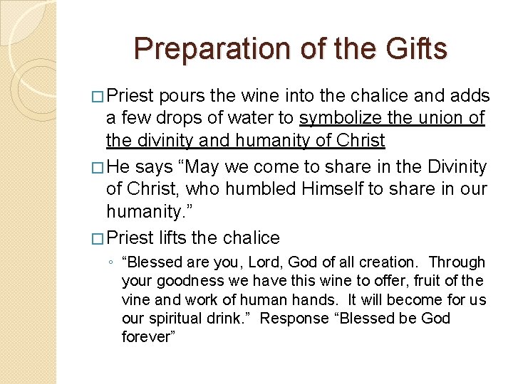 Preparation of the Gifts � Priest pours the wine into the chalice and adds