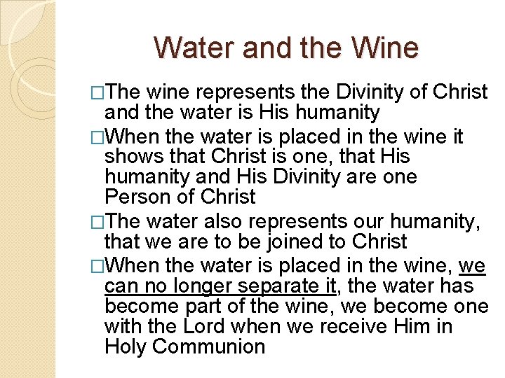 Water and the Wine �The wine represents the Divinity of Christ and the water