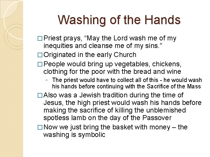 Washing of the Hands � Priest prays, “May the Lord wash me of my