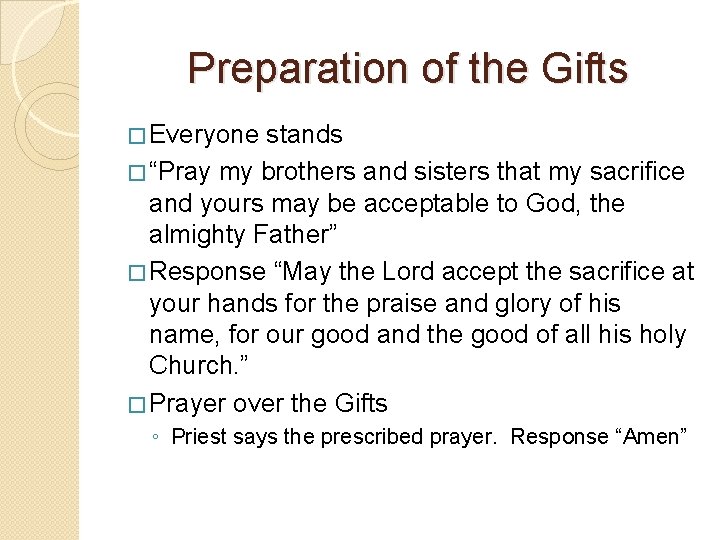 Preparation of the Gifts � Everyone stands � “Pray my brothers and sisters that