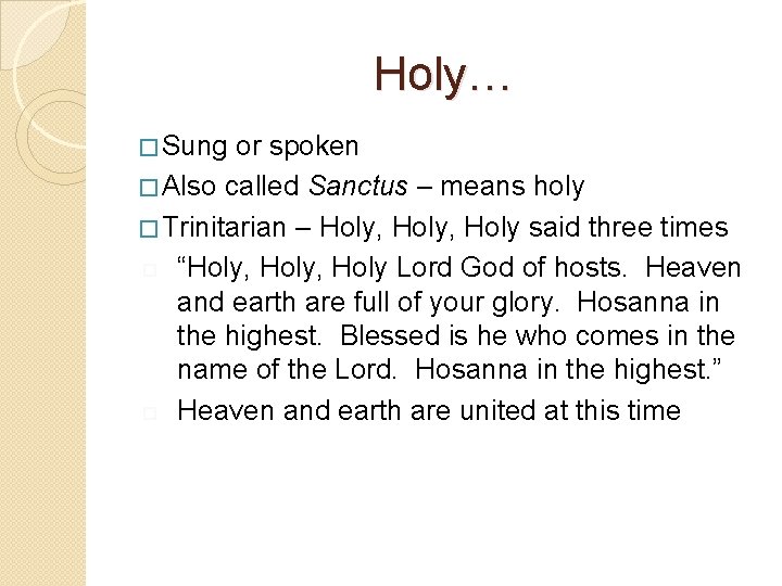 Holy… � Sung or spoken � Also called Sanctus – means holy � Trinitarian