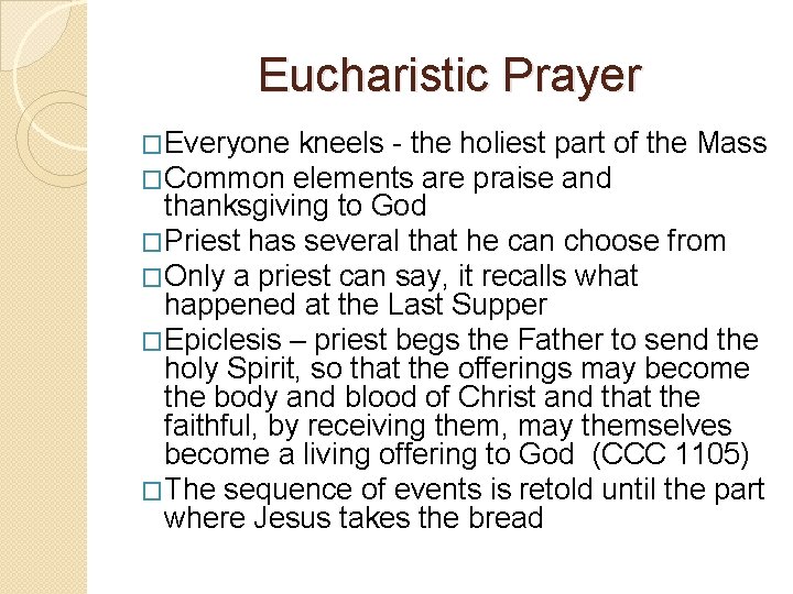 Eucharistic Prayer �Everyone kneels - the holiest part of �Common elements are praise and