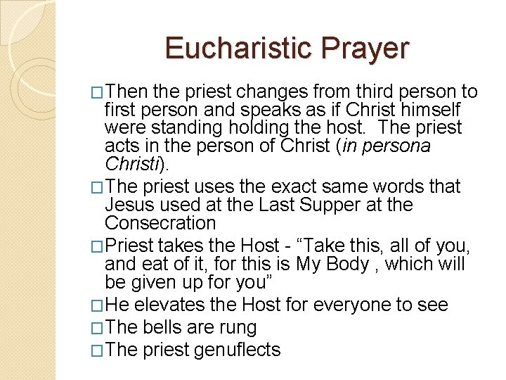 Eucharistic Prayer �Then the priest changes from third person to first person and speaks