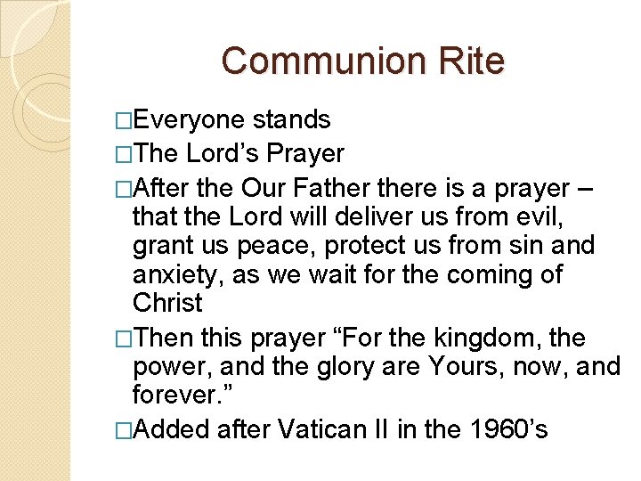 Communion Rite �Everyone stands �The Lord’s Prayer �After the Our Fathere is a prayer