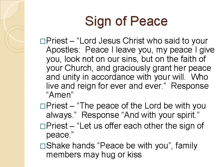 Sign of Peace �Priest – “Lord Jesus Christ who said to your Apostles: Peace