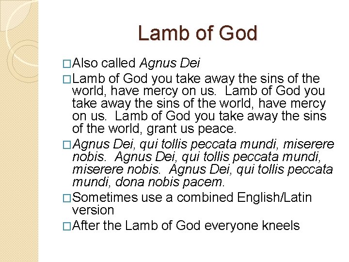 Lamb of God �Also called Agnus Dei �Lamb of God you take away the