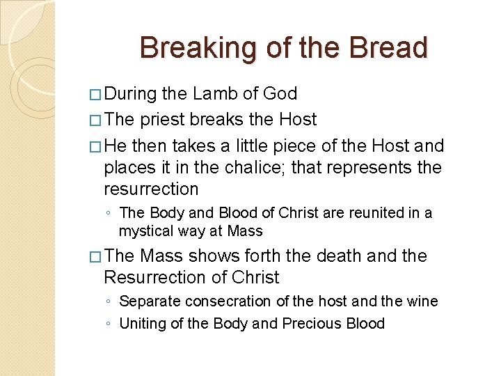 Breaking of the Bread � During the Lamb of God � The priest breaks