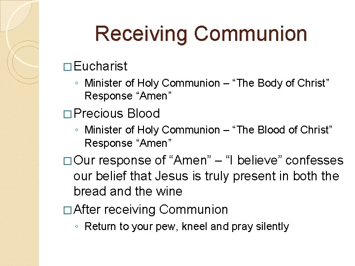 Receiving Communion � Eucharist ◦ Minister of Holy Communion – “The Body of Christ”