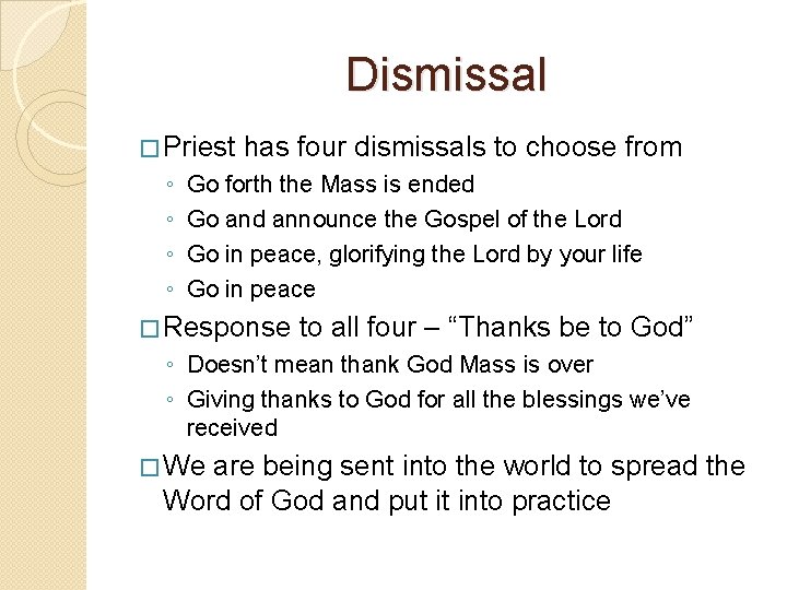 Dismissal � Priest ◦ ◦ has four dismissals to choose from Go forth the