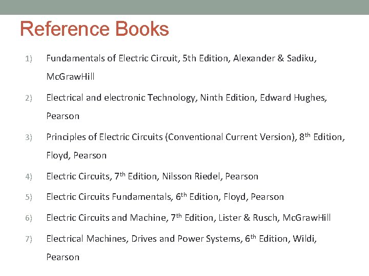Reference Books 1) Fundamentals of Electric Circuit, 5 th Edition, Alexander & Sadiku, Mc.