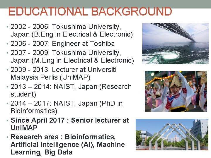 EDUCATIONAL BACKGROUND • 2002 - 2006: Tokushima University, Japan (B. Eng in Electrical &