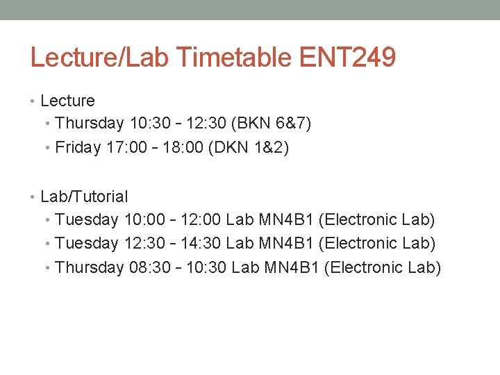 Lecture/Lab Timetable ENT 249 • Lecture • Thursday 10: 30 – 12: 30 (BKN