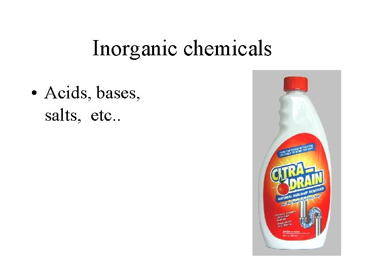 Inorganic chemicals • Acids, bases, salts, etc. . 