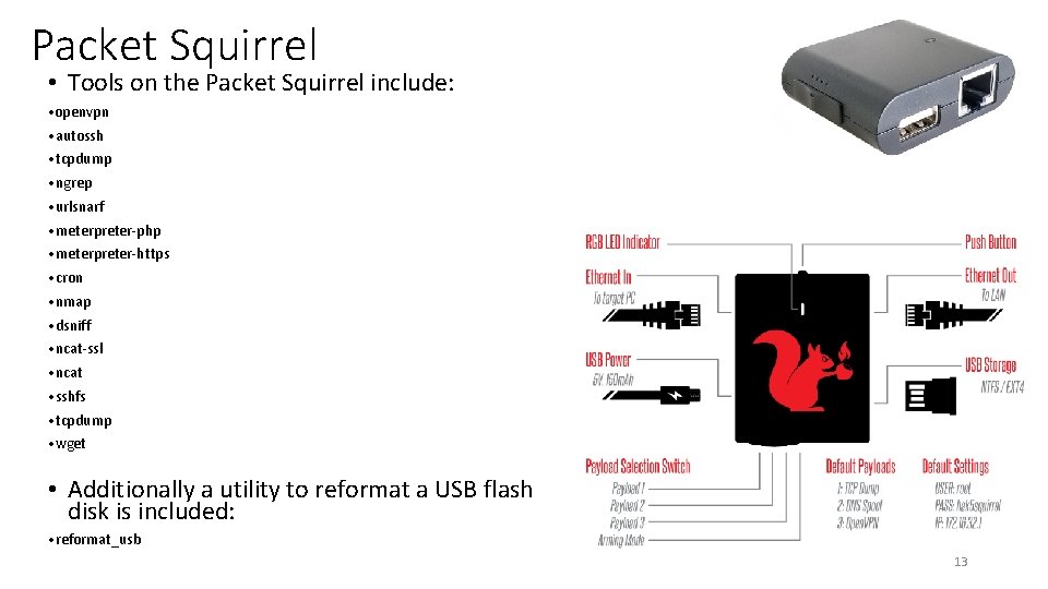 Packet Squirrel • Tools on the Packet Squirrel include: • openvpn • autossh •