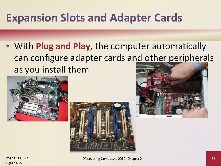 Expansion Slots and Adapter Cards • With Plug and Play, the computer automatically can