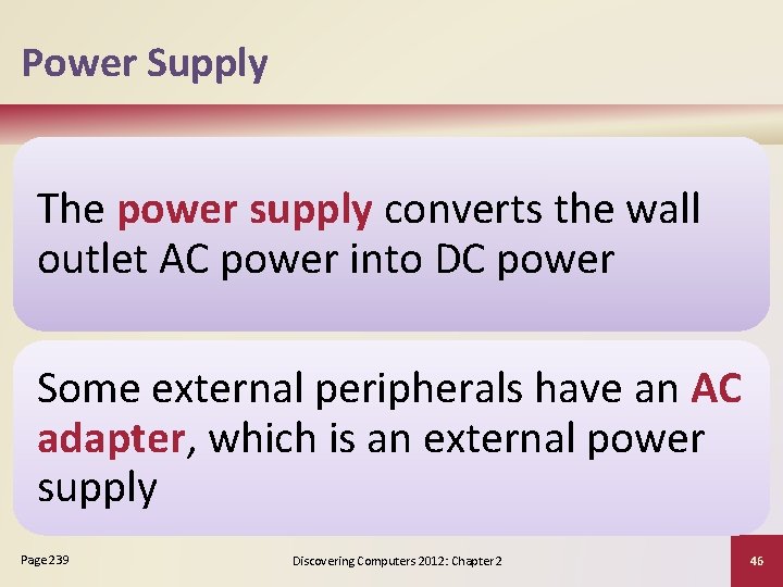 Power Supply The power supply converts the wall outlet AC power into DC power