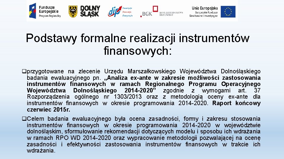 Podstawy formalne realizacji instrumentów finansowych: qprzygotowane na zlecenie Urzędu Marszałkowskiego Województwa Dolnośląskiego badania ewaluacyjnego