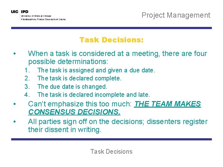 Project Management Task Decisions: • When a task is considered at a meeting, there