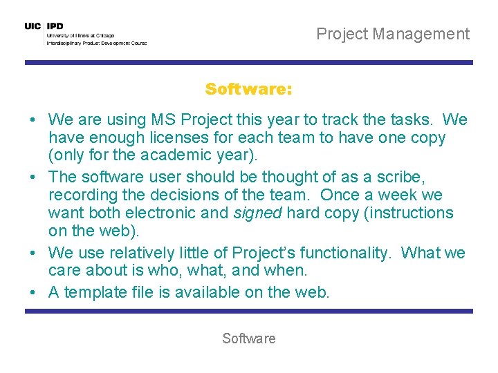 Project Management Software: • We are using MS Project this year to track the
