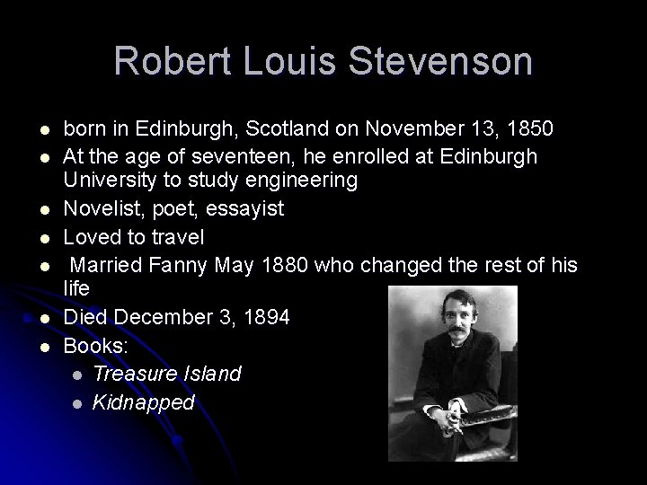 Robert Louis Stevenson l l l l born in Edinburgh, Scotland on November 13,