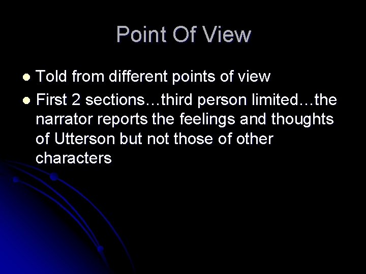 Point Of View Told from different points of view l First 2 sections…third person