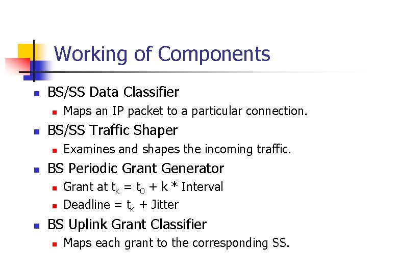Working of Components n BS/SS Data Classifier n n BS/SS Traffic Shaper n n