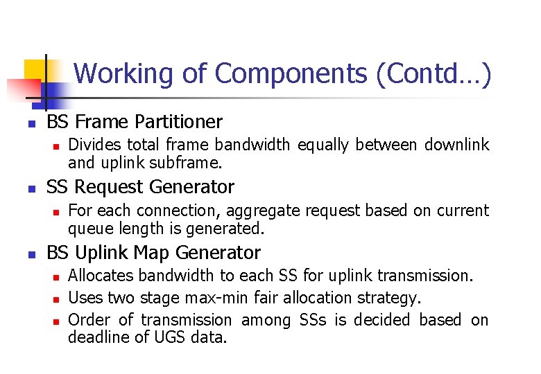 Working of Components (Contd…) n BS Frame Partitioner n n SS Request Generator n