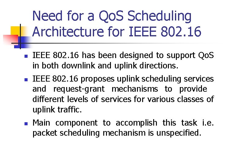 Need for a Qo. S Scheduling Architecture for IEEE 802. 16 n n n