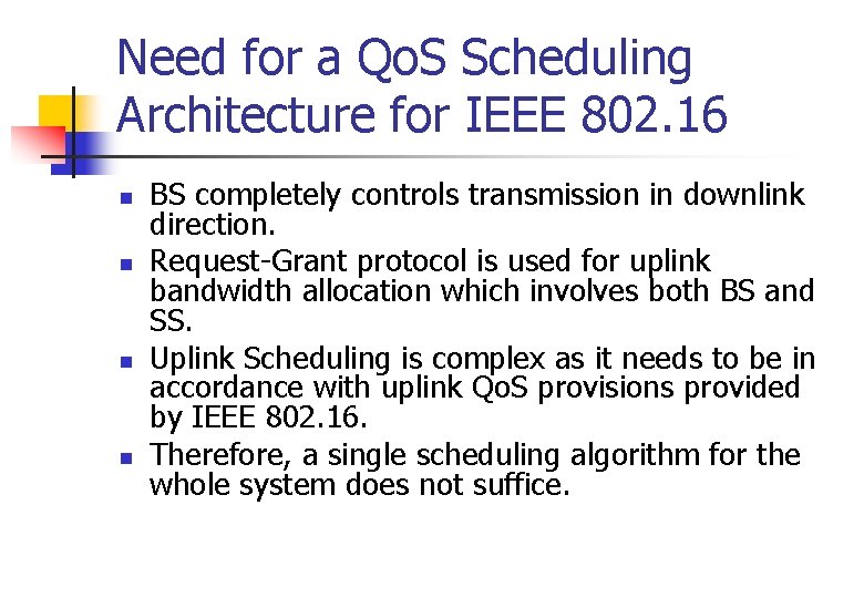 Need for a Qo. S Scheduling Architecture for IEEE 802. 16 n n BS