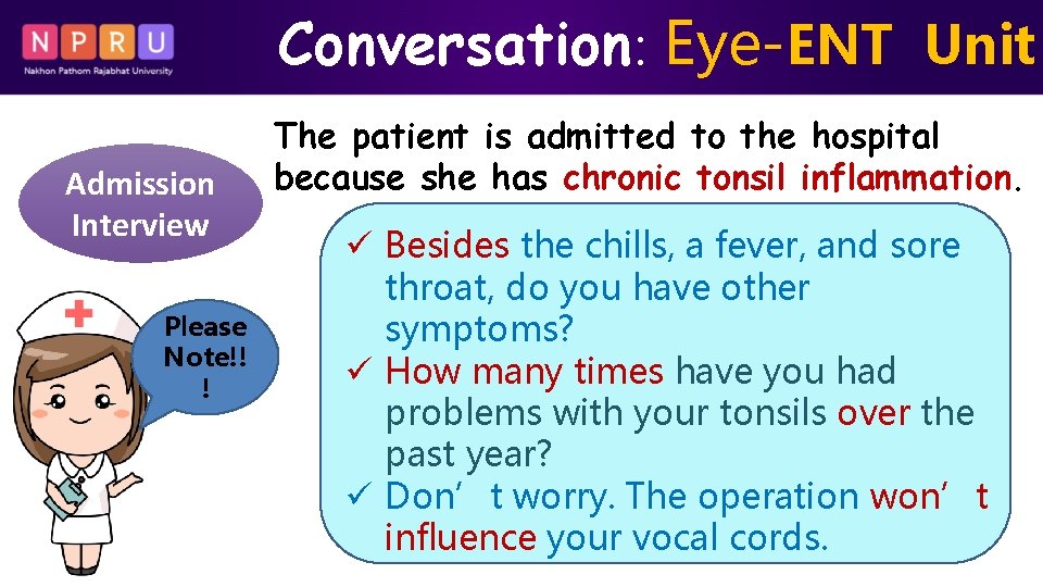 Conversation: Eye-ENT Unit Admission Interview Please Note!! ! The patient is admitted to the