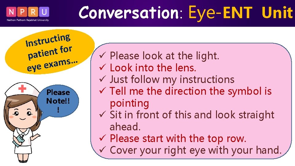 Conversation: Eye-ENT Unit g n i t c u Instr r o f t
