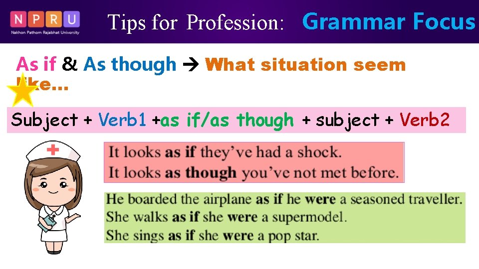 Tips for Profession: Grammar Focus As if & As though What situation seem like…