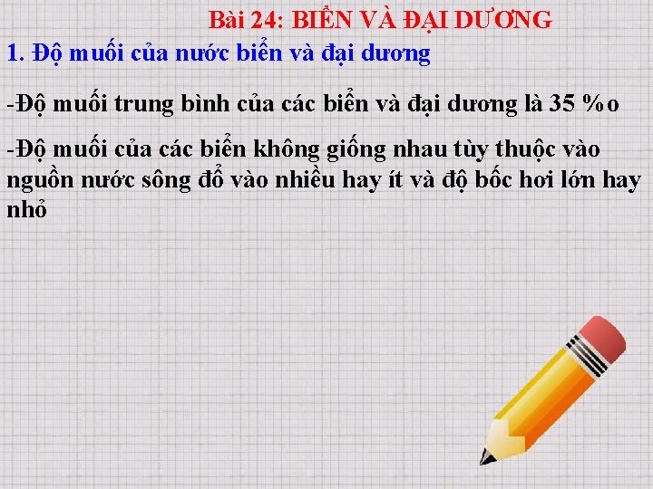 Bài 24: BIỂN VÀ ĐẠI DƯƠNG 1. Độ muối của nước biển và đại