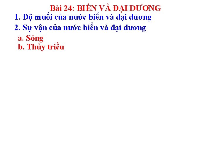 Bài 24: BIỂN VÀ ĐẠI DƯƠNG 1. Độ muối của nước biển và đại