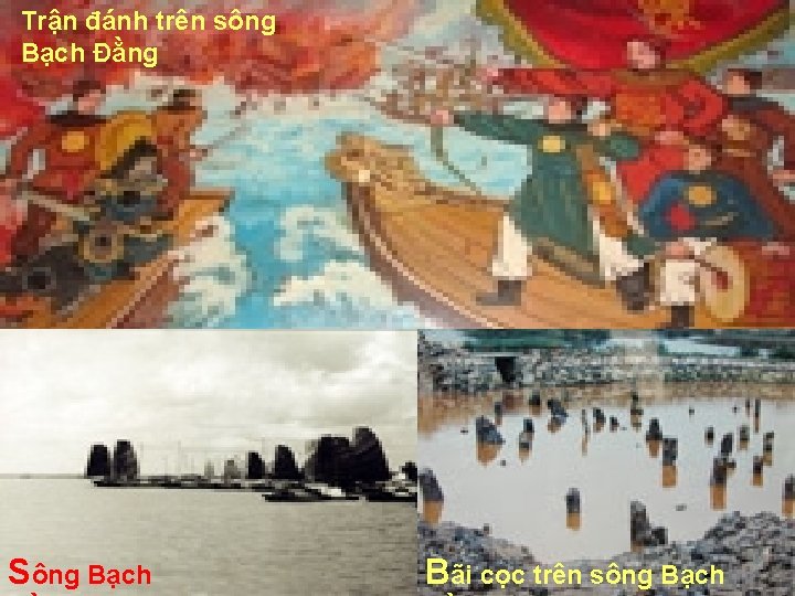 Trận đánh trên sông Bạch Đằng Sông Bạch Bãi cọc trên sông Bạch 