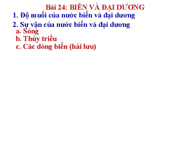 Bài 24: BIỂN VÀ ĐẠI DƯƠNG 1. Độ muối của nước biển và đại