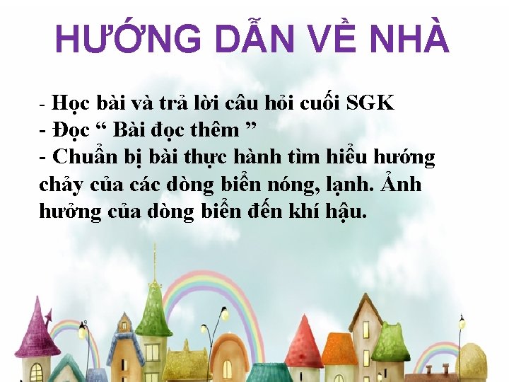 HƯỚNG DẪN VỀ NHÀ - Học bài và trả lời câu hỏi cuối SGK