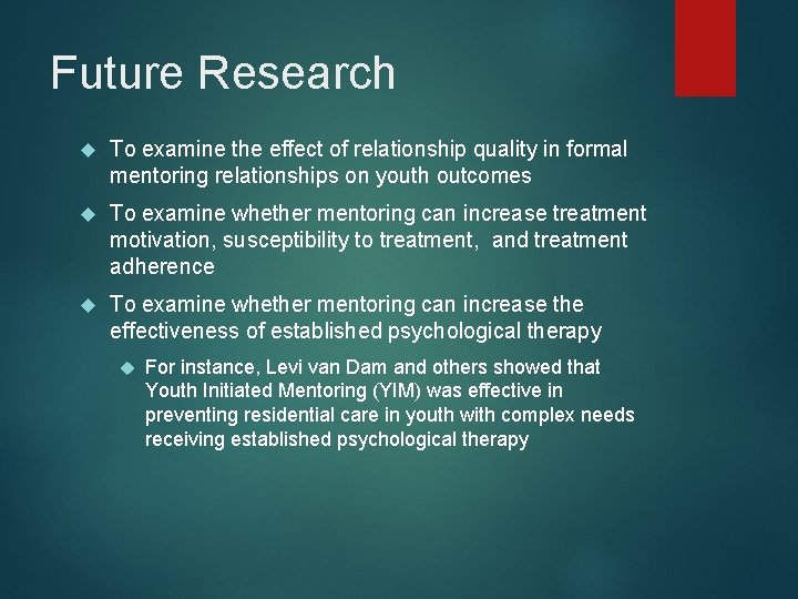 Future Research To examine the effect of relationship quality in formal mentoring relationships on