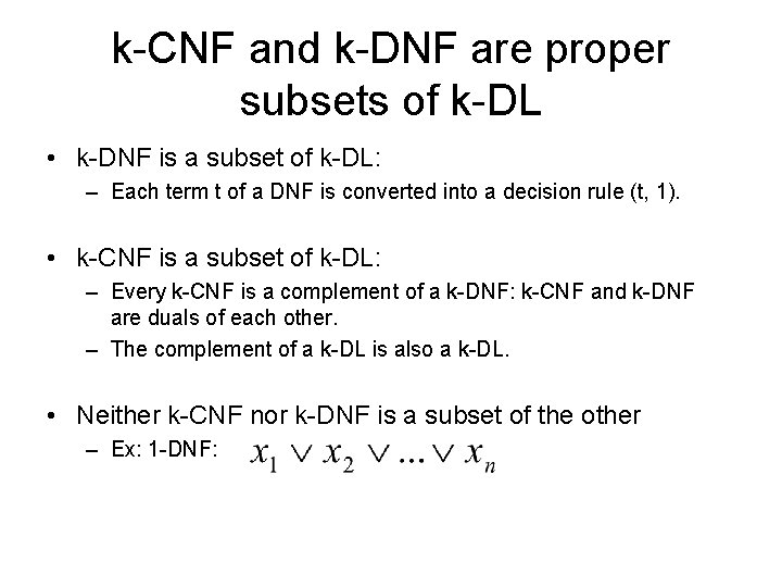 k-CNF and k-DNF are proper subsets of k-DL • k-DNF is a subset of