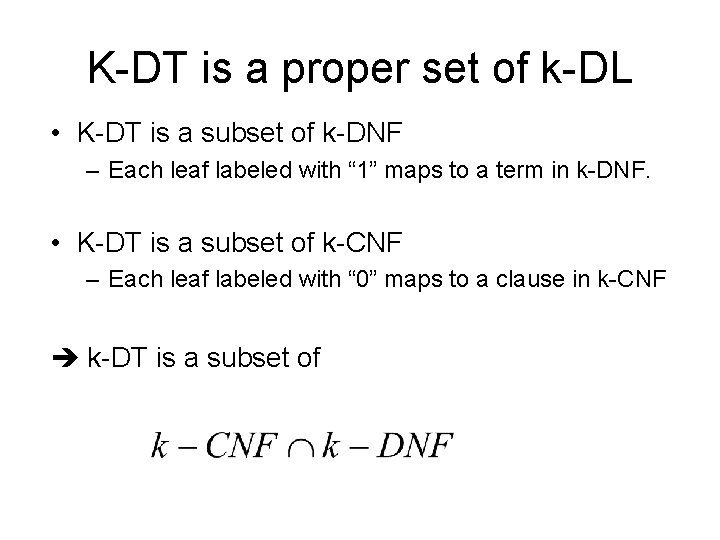 K-DT is a proper set of k-DL • K-DT is a subset of k-DNF