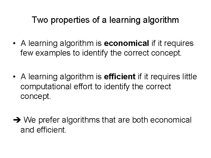 Two properties of a learning algorithm • A learning algorithm is economical if it