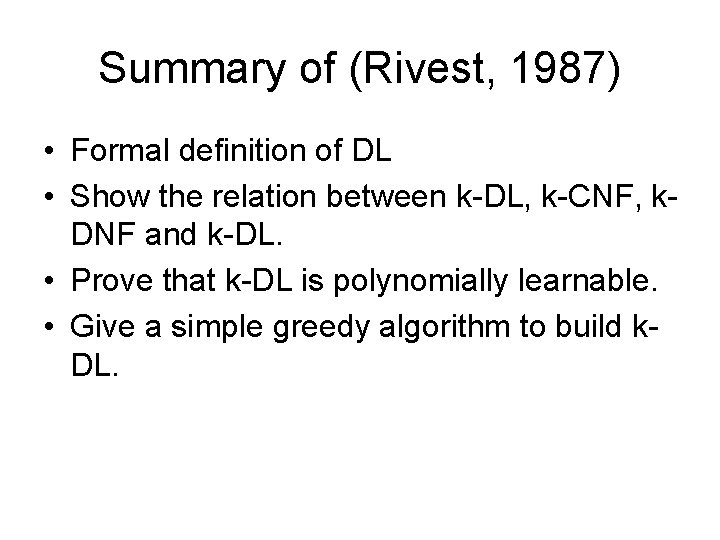 Summary of (Rivest, 1987) • Formal definition of DL • Show the relation between Summary of (Rivest, 1987) • Formal definition of DL • Show the relation between